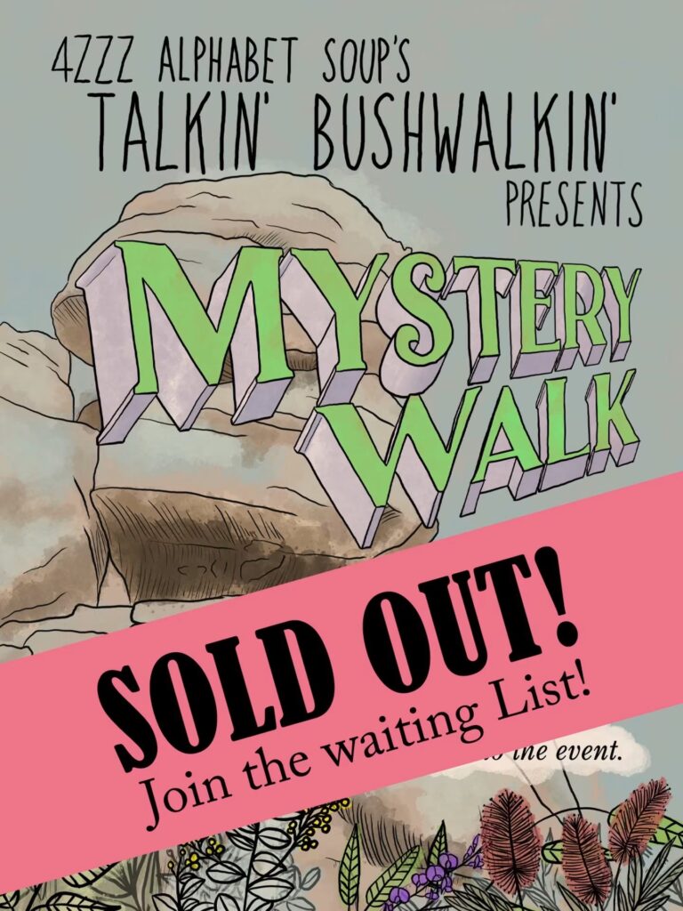 4ZZZ Alphabet Soup’s Talkin Bushwalkin’ presents: Mystery Walk (Sold Out)