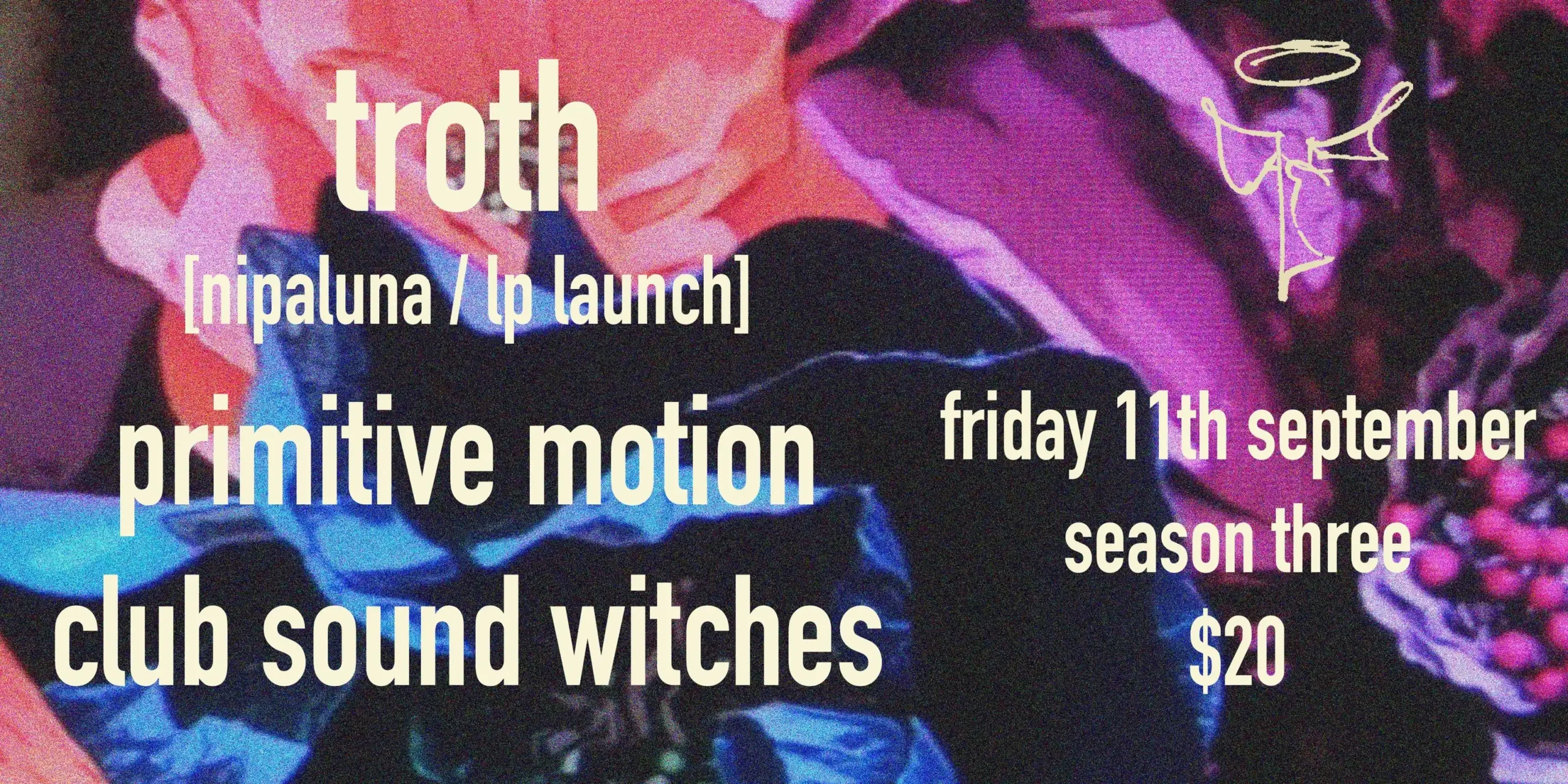 Troth [nipaluna / lp launch] + Primitive Motion + Club Sound Witches