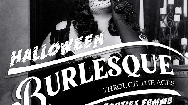 Burlesque Through The Ages: Halloween – Forties Femme Fatale Cinematic Hauntings