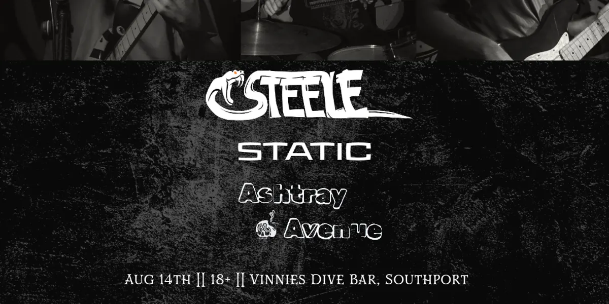 STEELE + Static + Ashtray Avenue