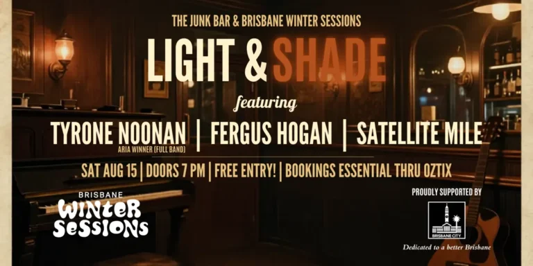 Brisbane Winter Sessions Festival A Night Of Light & Shade Feat. ARIA winner Tyrone Noonan Fergus Hogan, Satellite Mile (SOLD OUT)