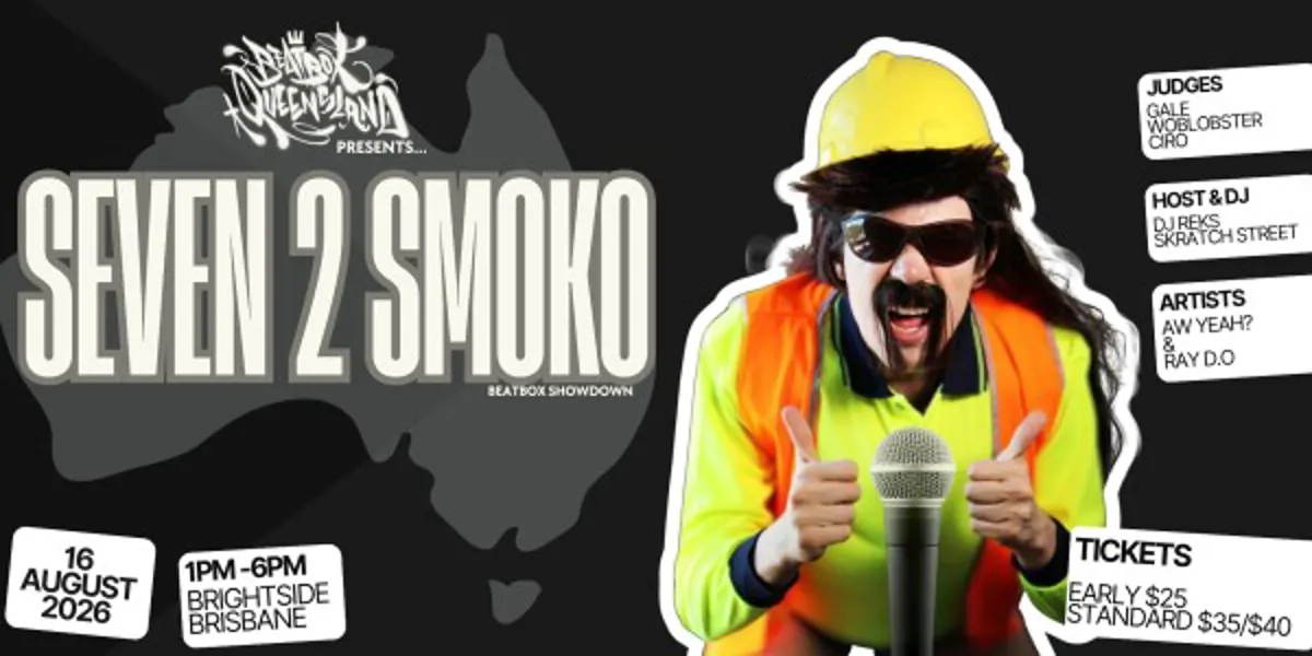 Beatbox QLD presents.... SEVEN 2 SMOKO Beatbox QLD presents 7 to Smoko - Beatbox Showdown
