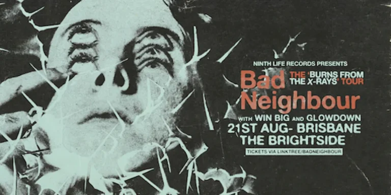 Bad Neighbour Burns From the X-rays Tour with Win Big & Glowdown
