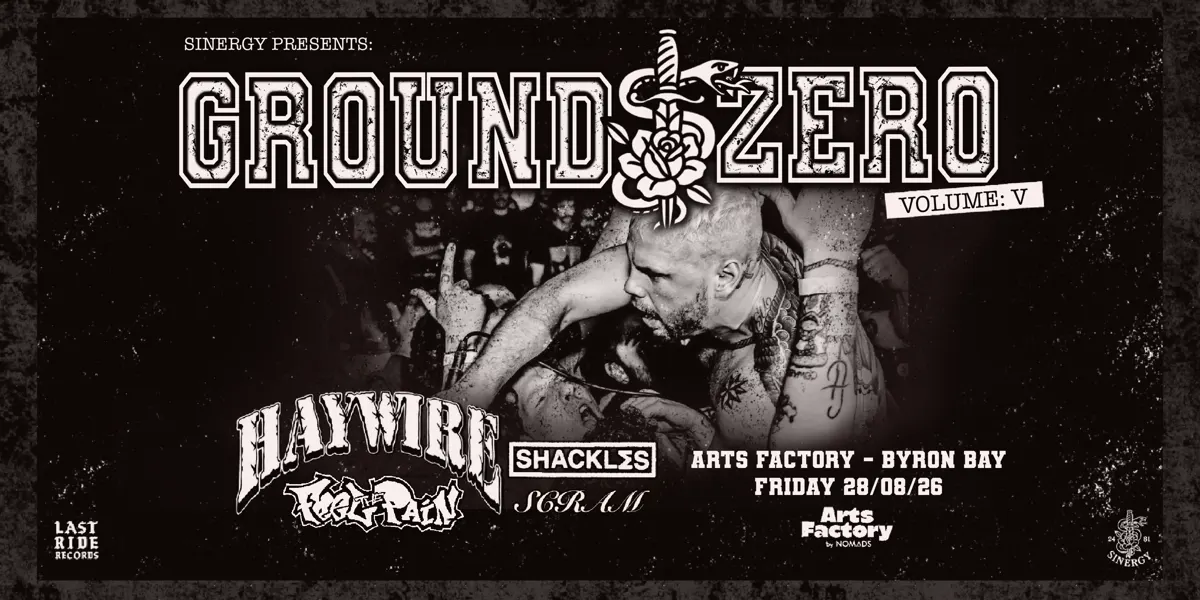 LAST RIDE RECORDS & SINERGY PRESENTS: GROUND ZERO 05 ft. HAYWIRE (USA) - Byron Bay