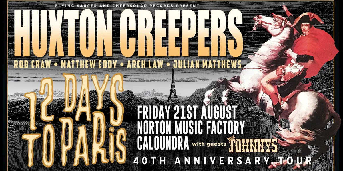 Huxton Creepers - 12 Days to Paris 40th Anniversary Tour w/ Special Guests The Johnnys