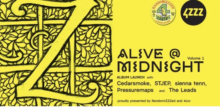 RandomiZZZed 4ZZZ 'Alive @ Midnight - Volume 1' Album Launch with Cedarsmoke, STJEP, seinna tenn, Pressuremaps and The Leads