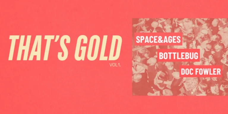 That's Gold Vol 1. w/SPACE&AGES, Bottlebug and Doc Fowler