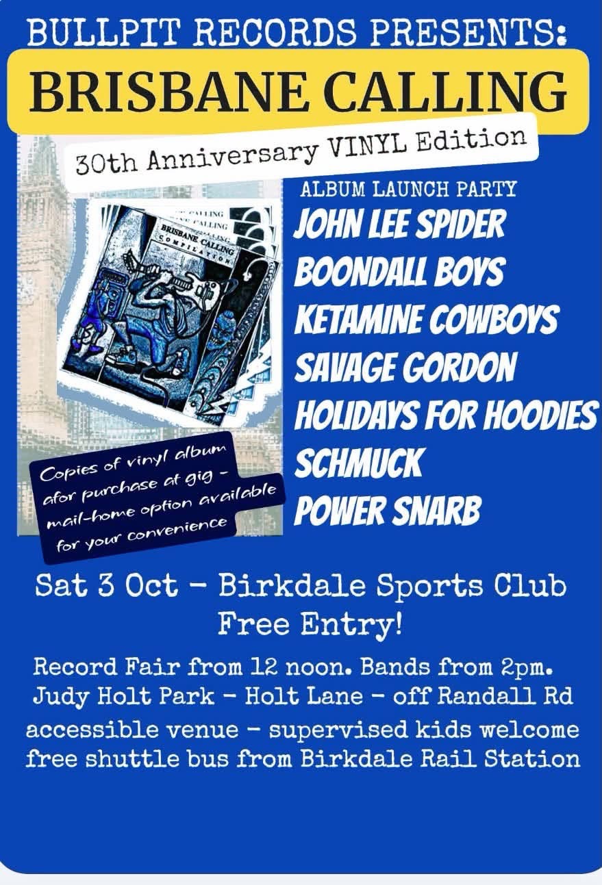 Bullpit records presents: Brisbane Calling 30th Anniversary VINYL edition ft. John Lee Spider, Boondall Boys, Ketamine Cowboys, Savage Gordon, Holidays for Hoodies, Schmuck and Power Snarb (Free Entry)