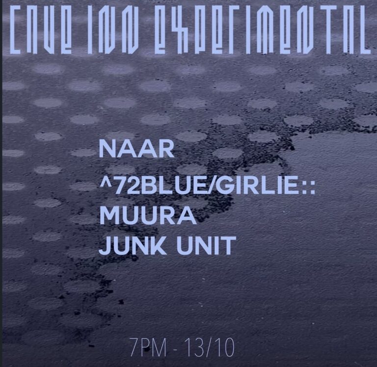 Cave Inn Experimental Tuesdays and Coo Network presents: NAAR + ^72BLUE/GIRLIE:: + MUURA + JUNK UNIT (fka dead balladeers) (Free)