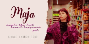 Maja - "Maybe the Best Hasn't Happened Yet" with Jess Martyn
