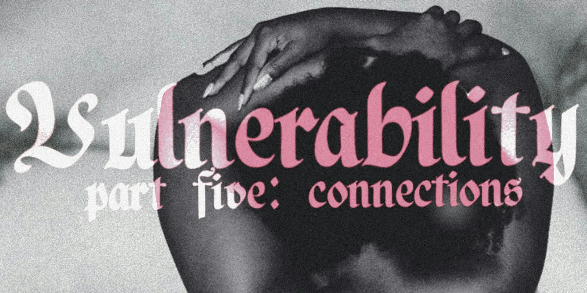 Vulnerability Part 5: Connections Book Launch