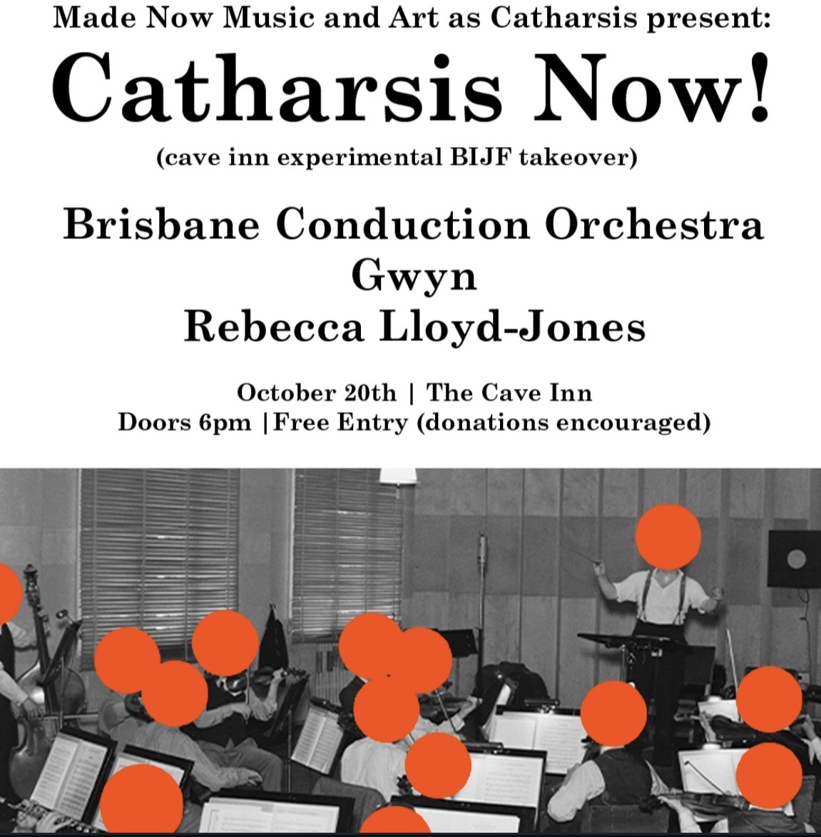 Made Now Music and Art as Catharsis present Briabane Conduction Orchestra, Gwyn and Rebecca Lloyd-Jones (Free, donations encouraged)